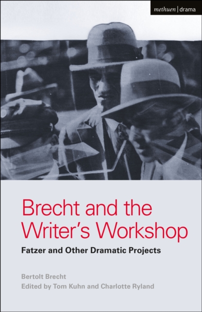 Brecht and the Writer's Workshop : Fatzer and Other Dramatic Projects, Paperback / softback Book