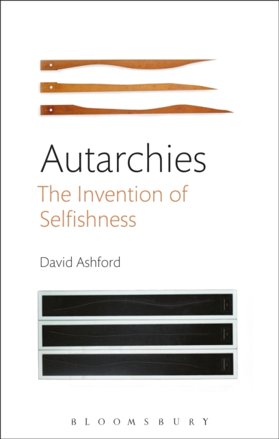 Autarchies : The Invention of Selfishness, PDF eBook