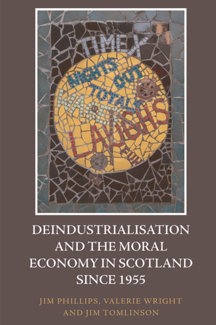 Deindustrialisation and the Moral Economy in Scotland since 1955, EPUB eBook
