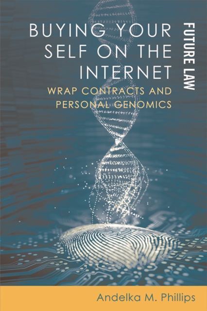 Buying Your Self on the Internet : Wrap Contracts and Personal Genomics, Paperback / softback Book