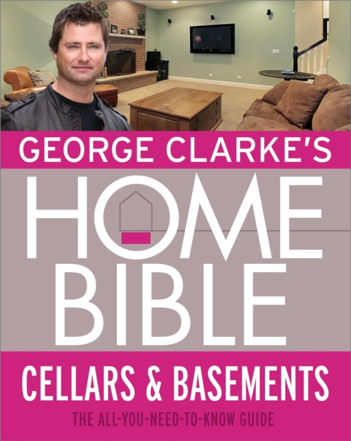 George Clarke's Home Bible: Cellars and Basements, EPUB eBook