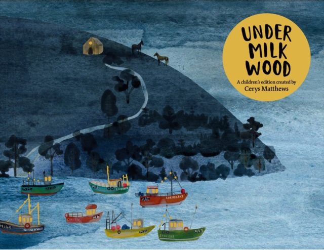 Cerys Matthews' Under Milk Wood : An Illustrated Retelling, Hardback Book
