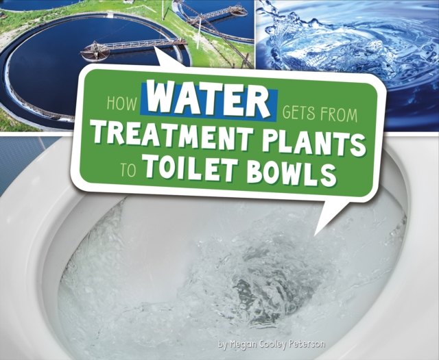 How Water Gets from Treatment Plants to Toilet Bowls, PDF eBook