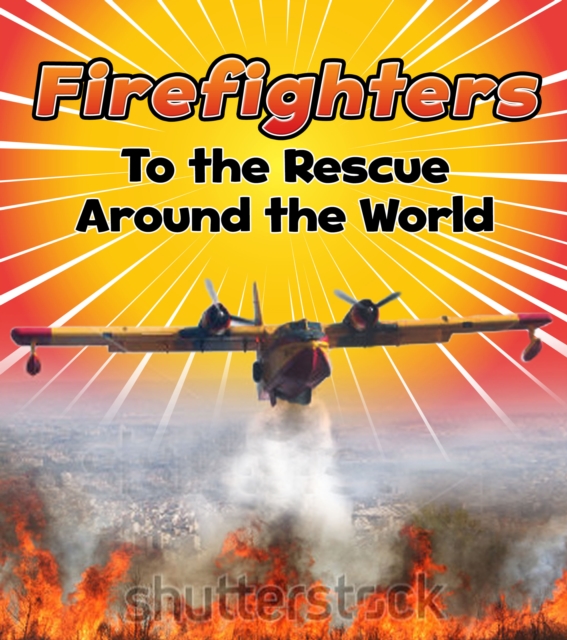 Firefighters to the Rescue Around the World, PDF eBook
