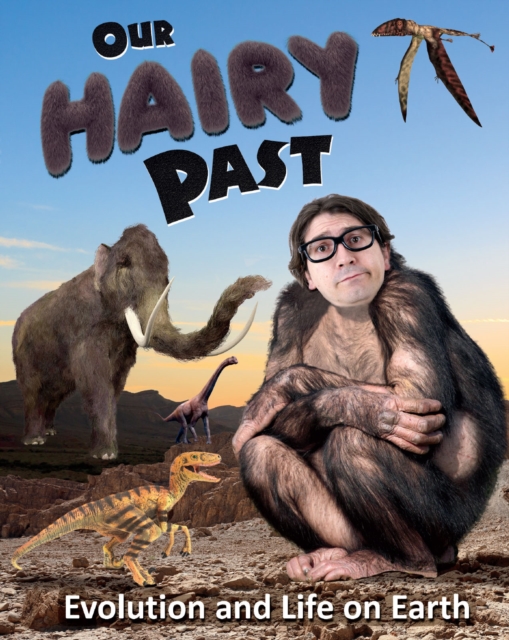 Our Hairy Past : Evolution and Life on Earth, PDF eBook