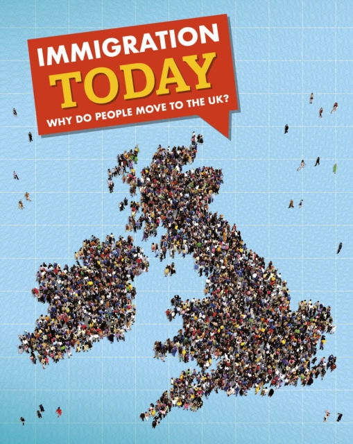 Immigration Today : Why do people move to the UK?, PDF eBook