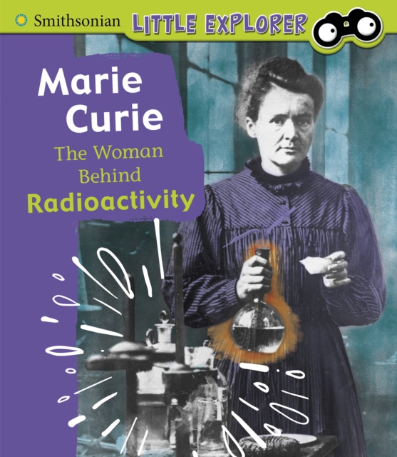Marie Curie : The Woman Behind Radioactivity, Paperback / softback Book