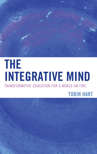 Integrative Mind : Transformative Education For a World On Fire, EPUB eBook