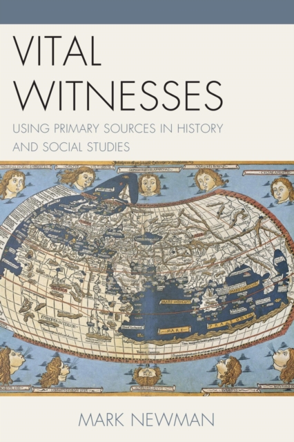Vital Witnesses : Using Primary Sources in History and Social Studies, EPUB eBook