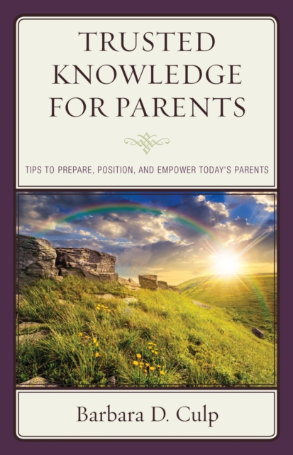 Trusted Knowledge for Parents : Tips to Prepare, Position, and Empower Today's Parents, EPUB eBook