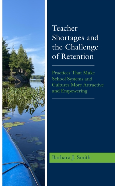 Teacher Shortages and the Challenge of Retention : Practices That Make School Systems and Cultures More Attractive and Empowering, EPUB eBook