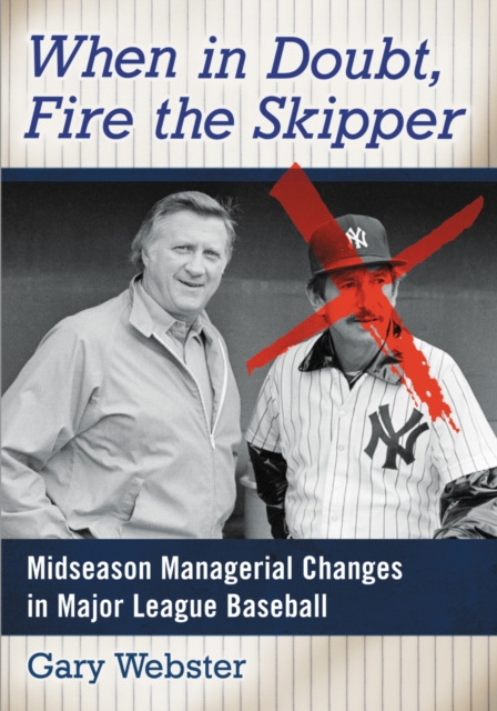 When in Doubt, Fire the Skipper : Midseason Managerial Changes in Major League Baseball, EPUB eBook