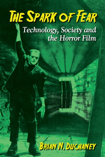 The Spark of Fear : Technology, Society and the Horror Film, EPUB eBook