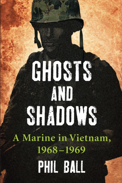 Ghosts and Shadows : A Marine in Vietnam, 1968-1969, EPUB eBook