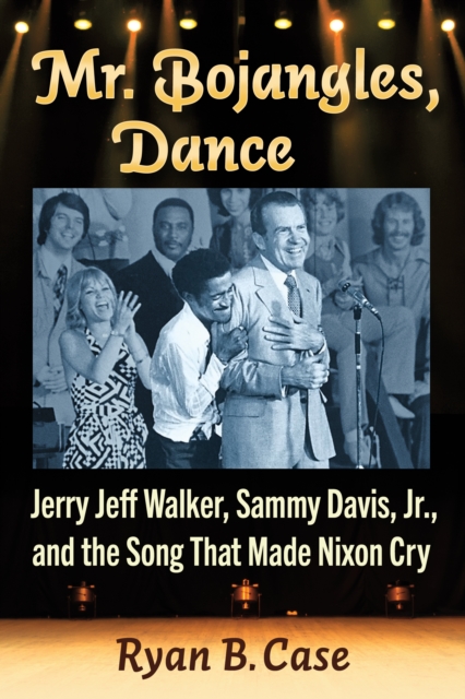Mr. Bojangles, Dance : Jerry Jeff Walker, Sammy Davis, Jr., and the Song That Made Nixon Cry, EPUB eBook