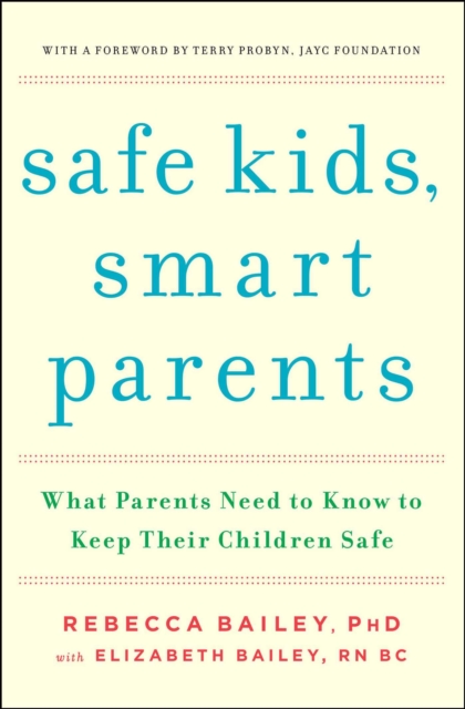 Safe Kids, Smart Parents : What Parents Need to Know to Keep Their Children Safe, EPUB eBook