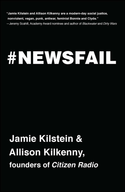 Newsfail : Climate Change, Feminism, Gun Control, and Other Fun Stuff We Talk About Because Nobody Else Will, EPUB eBook