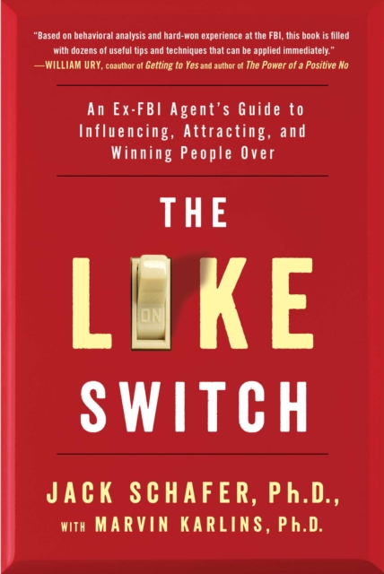 The Like Switch : An Ex-FBI Agent's Guide to Influencing, Attracting, and Winning People Over, EPUB eBook