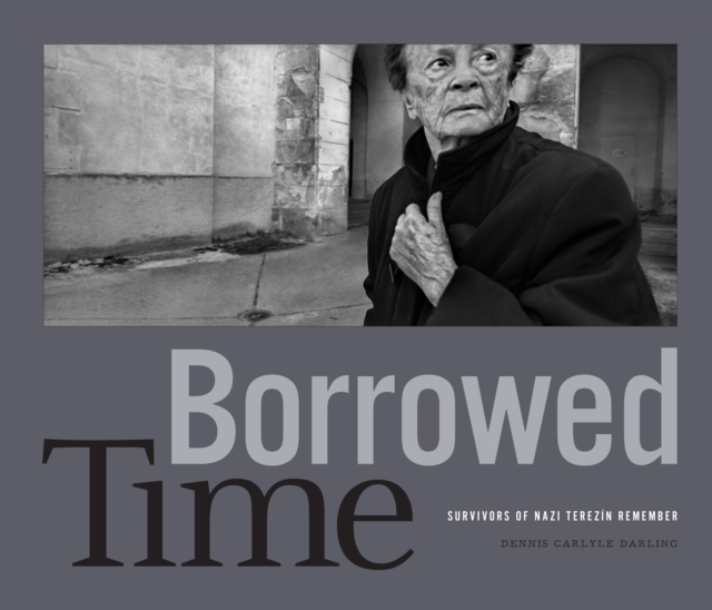 Borrowed Time : Survivors of Nazi Terezin Remember, PDF eBook