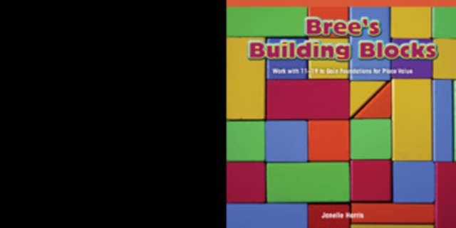Bree's Building Blocks : Work with 11-19 to Gain Foundations for Place Value, PDF eBook