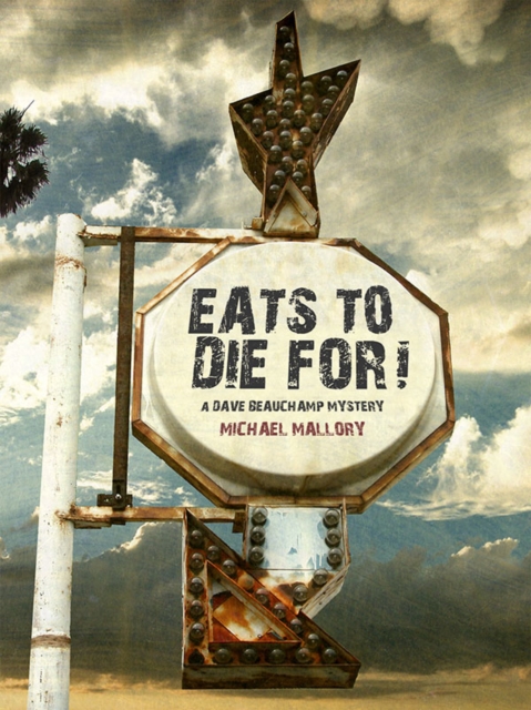 Eats to Die For! : A Dave Beauchamp Mystery, EPUB eBook