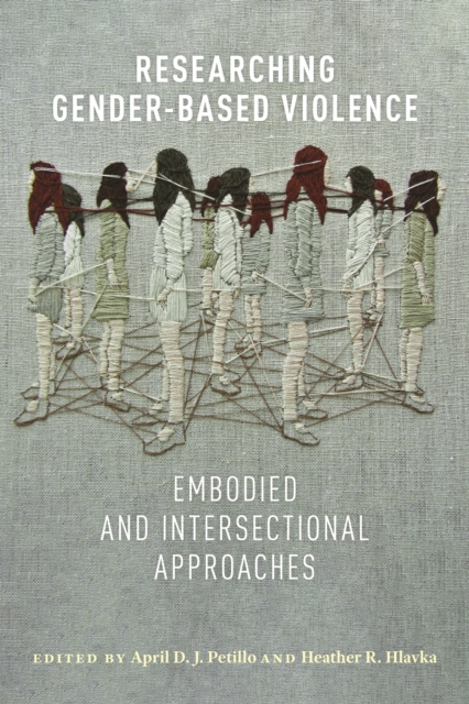 Researching Gender-Based Violence : Embodied and Intersectional Approaches, Paperback / softback Book
