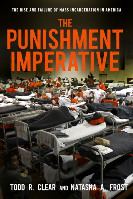 The Punishment Imperative : The Rise and Failure of Mass Incarceration in America, EPUB eBook