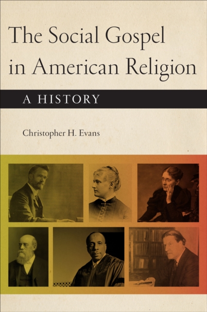 The Social Gospel in American Religion : A History, EPUB eBook