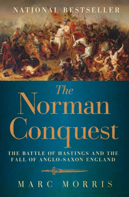 The Norman Conquest : The Battle of Hastings and the Fall of Anglo-Saxon England, PDF eBook