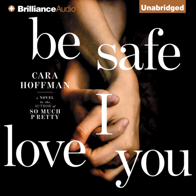 Be Safe I Love You : A Novel, eAudiobook MP3 eaudioBook