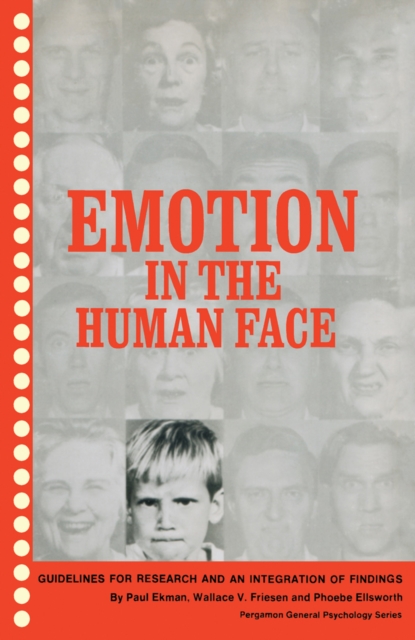 Emotion in the Human Face : Guidelines for Research and an Integration of Findings, PDF eBook