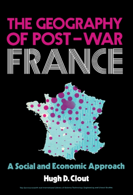 The Geography of Post-War France : A Social and Economic Approach, PDF eBook