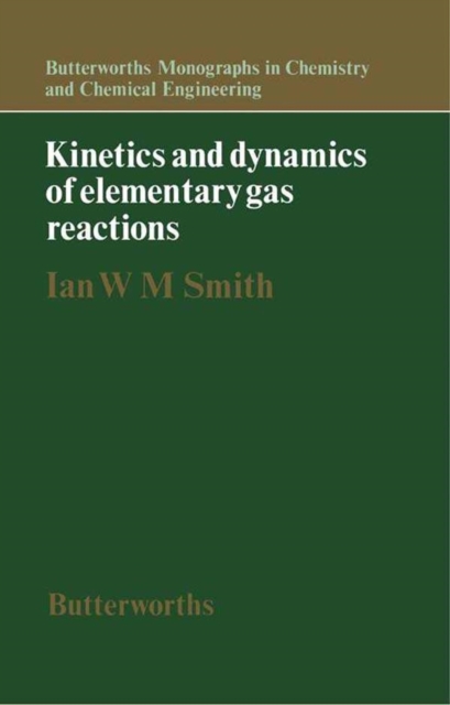 Kinetics and Dynamics of Elementary Gas Reactions : Butterworths Monographs in Chemistry and Chemical Engineering, EPUB eBook