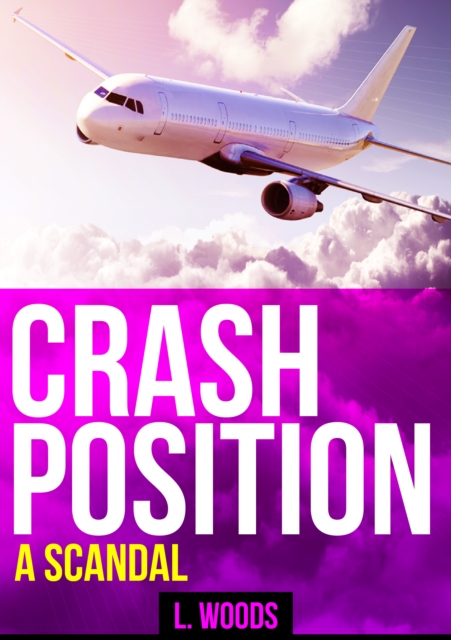 Crash Position : A Scandal, EPUB eBook