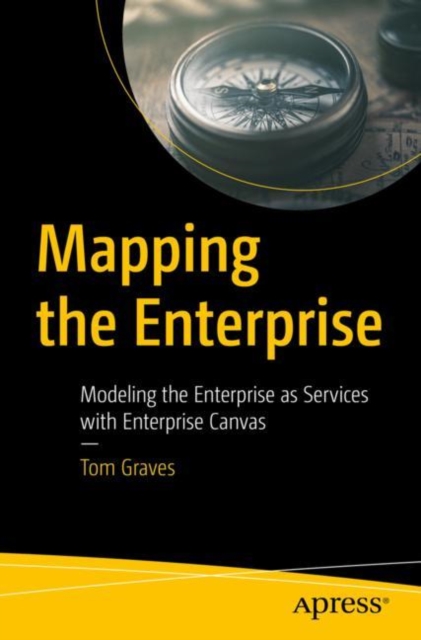 Mapping the Enterprise : Modeling the Enterprise as Services with Enterprise Canvas, EPUB eBook