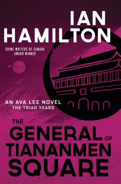 The General of Tiananmen Square : An Ava Lee Novel: The Triad Years, Paperback / softback Book