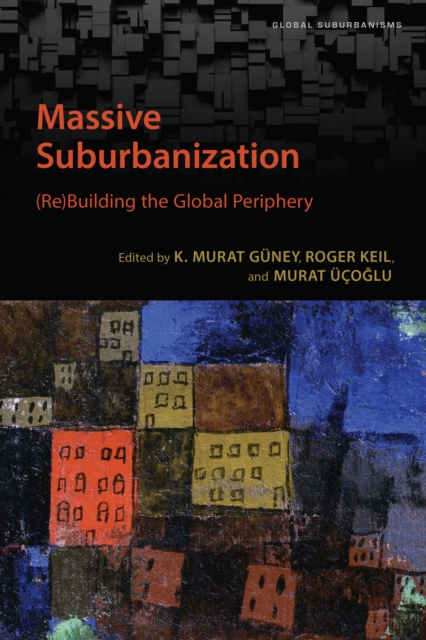 Massive Suburbanization : (Re)Building the Global Periphery, EPUB eBook