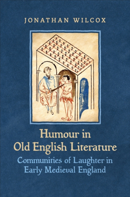 Humour in Old English Literature : Communities of Laughter in Early Medieval England, EPUB eBook