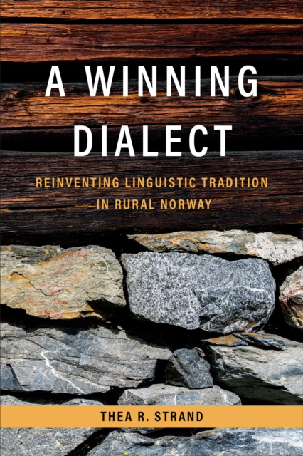 A Winning Dialect : Reinventing Linguistic Tradition in Rural Norway, EPUB eBook
