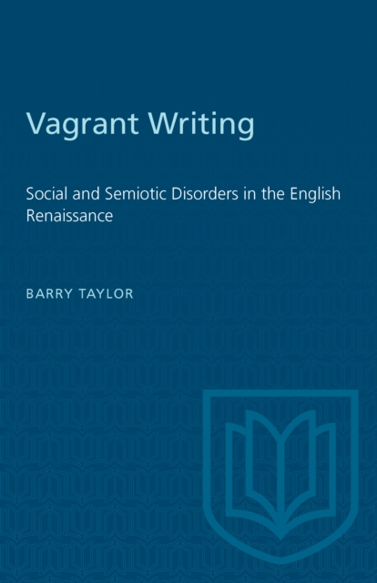 Vagrant Writing : Social and Semiotic Disorders in the English Renaissance, PDF eBook