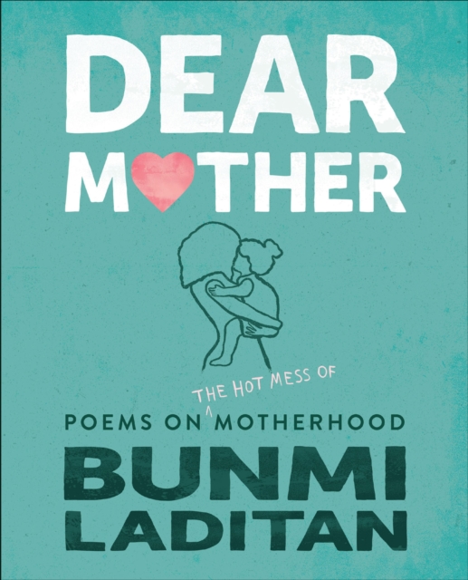 Dear Mother : Poems on the Hot Mess of Motherhood, EPUB eBook