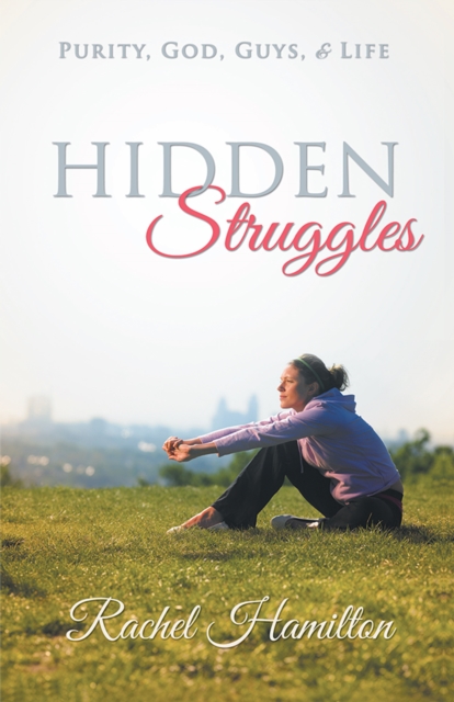 Hidden Struggles : Purity, God, Guys and Life, EPUB eBook
