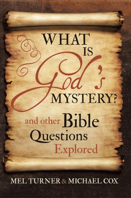 What Is God's Mystery? : And Other Bible Questions Explored, EPUB eBook