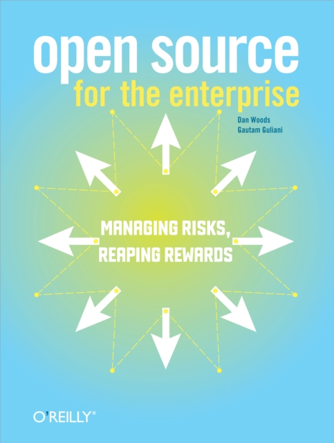 Open Source for the Enterprise : Managing Risks, Reaping Rewards, EPUB eBook