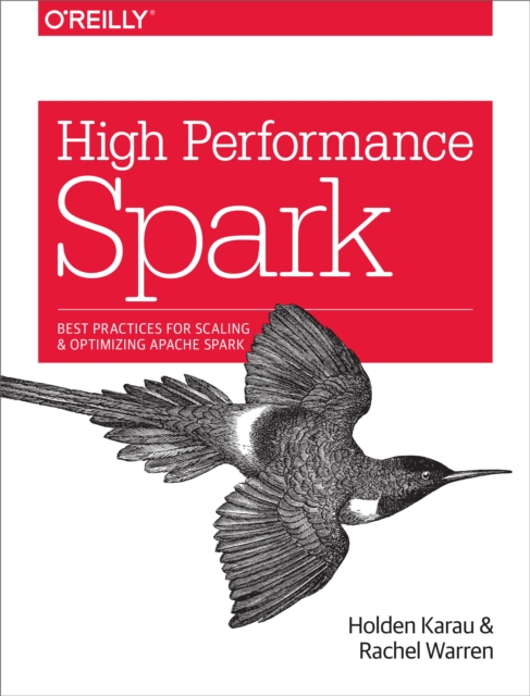High Performance Spark : Best Practices for Scaling and Optimizing Apache Spark, EPUB eBook