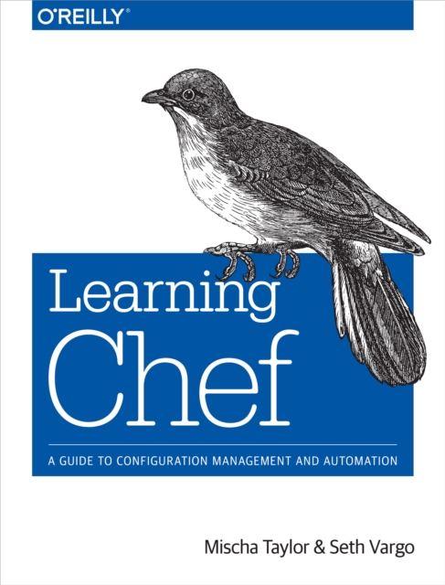Learning Chef : A Guide to Configuration Management and Automation, PDF eBook