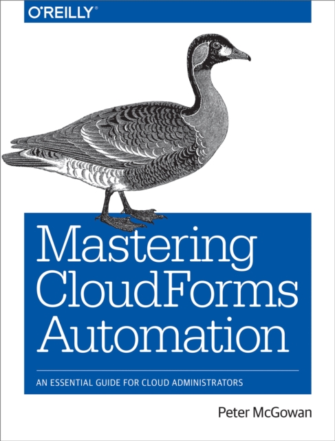 Mastering CloudForms Automation : An Essential Guide for Cloud Administrators, PDF eBook