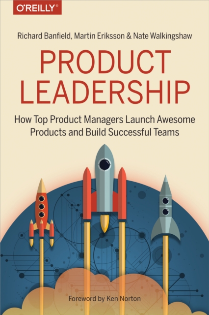 Product Leadership : How Top Product Managers Launch Awesome Products and Build Successful Teams, EPUB eBook