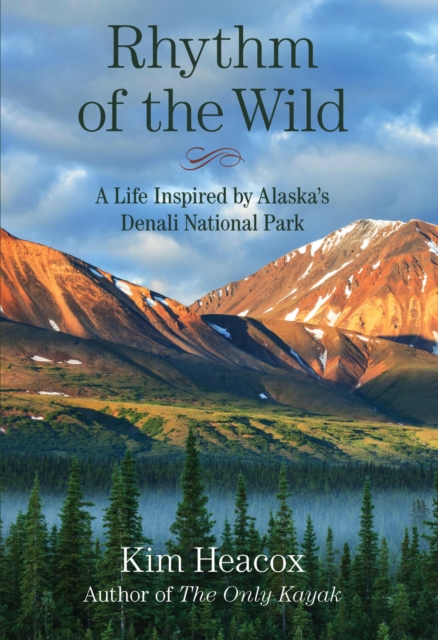 Rhythm of the Wild : A Life Inspired by Alaska's Denali National Park, EPUB eBook