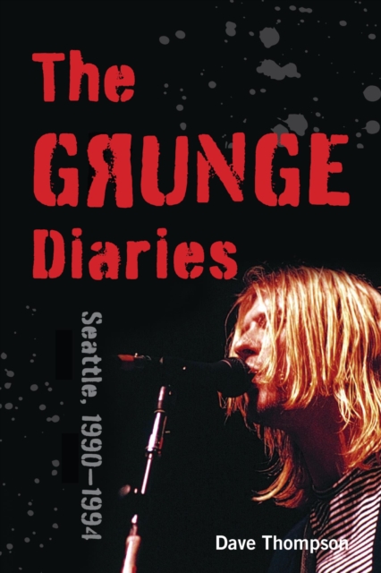 The Grunge Diaries : Seattle, 1990-1994, EPUB eBook